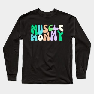 Muscle Mommy Long Sleeve T-Shirt